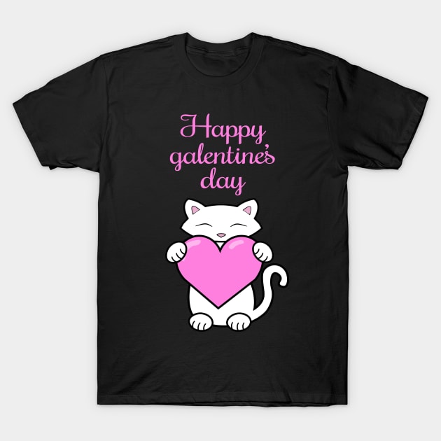 Happy Galentine's Day! T-Shirt by Purrfect